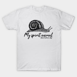 Snail is my spirit animal T-Shirt